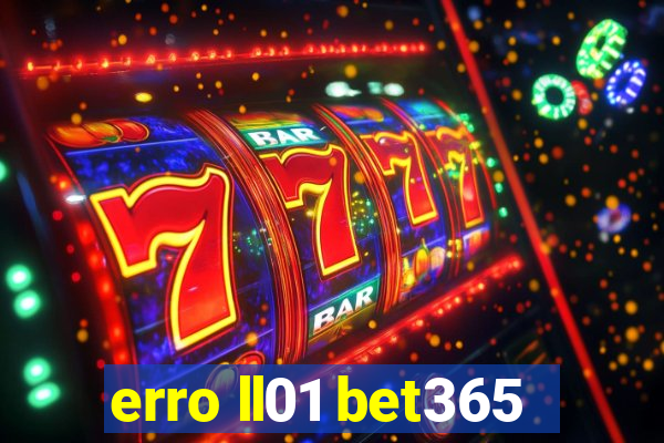 erro ll01 bet365